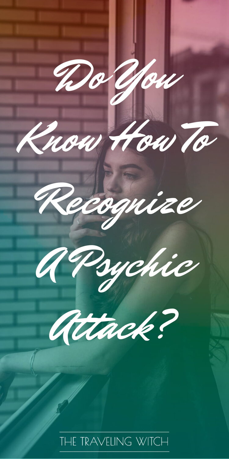 Do You Know How To Recognize A Psychic Attack? by The Traveling Witch