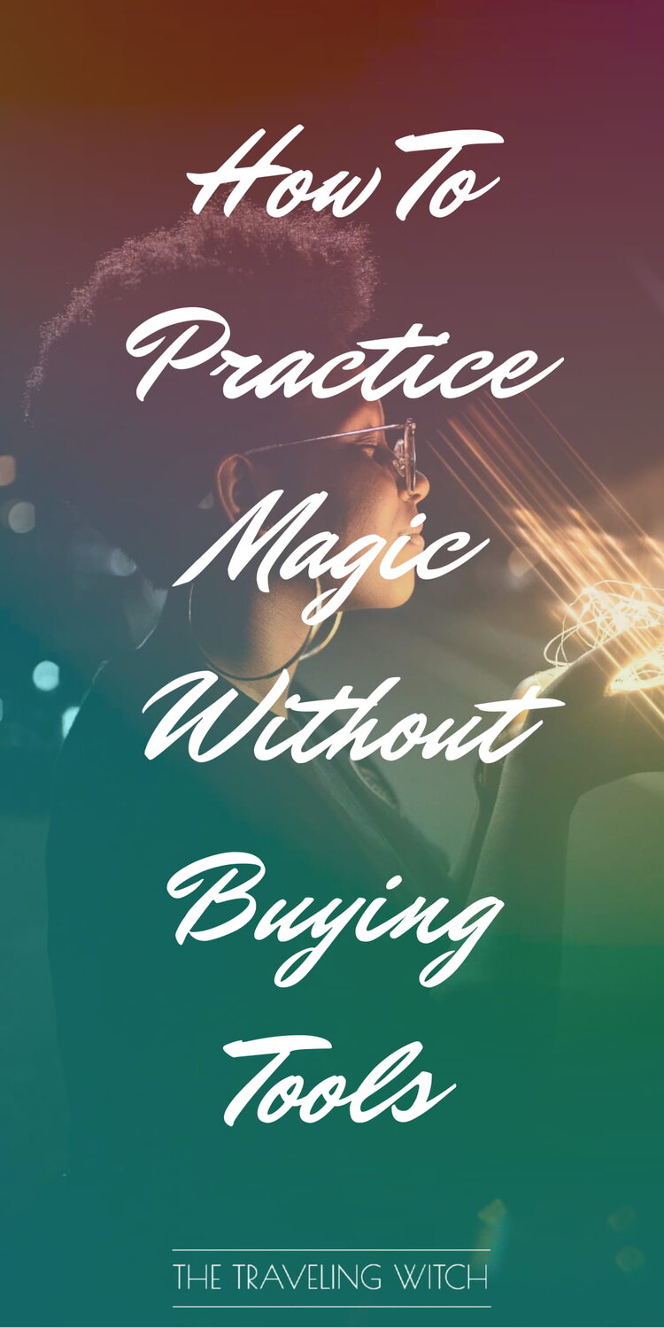 How To Practice Magic Without Buying Tools by The Traveling Witch #Witchcraft